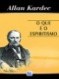 O QUE É O ESPIRITISMO